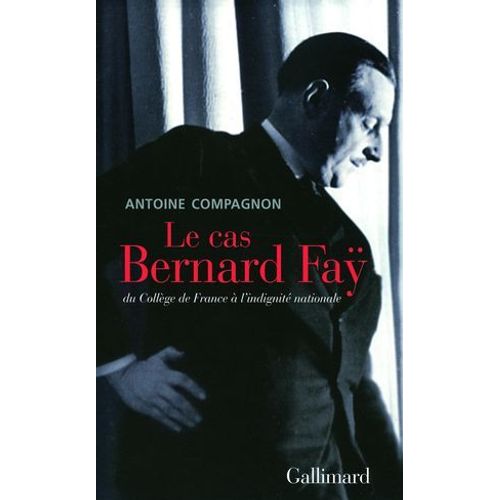 Le Cas Bernard Faÿ. Du Collège De France À L'indignité Nationale