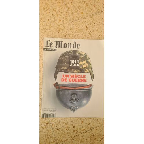 Le Monde Hors Serie. 1914-2014. Un Siecle De Guerre.