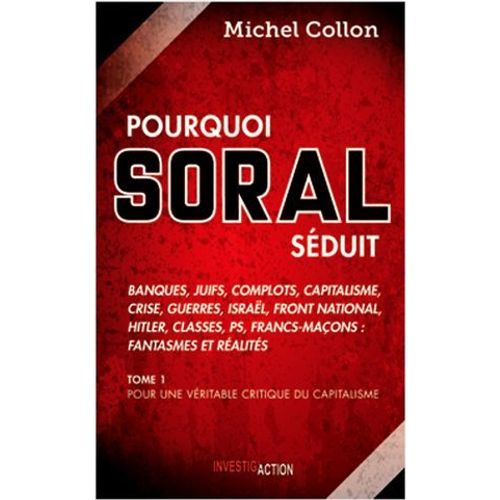 Pourquoi Soral Séduit - Tome 1