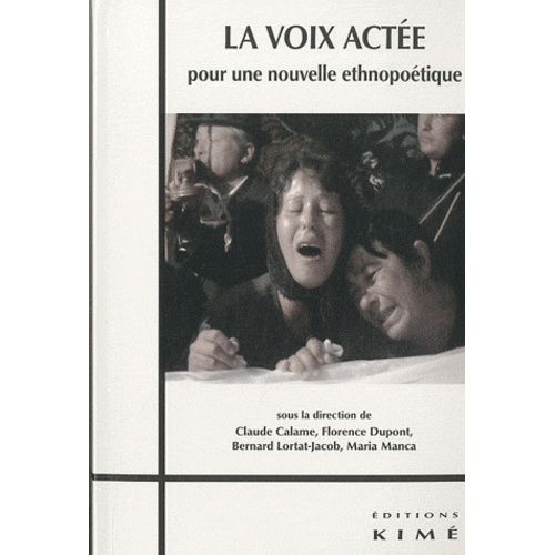 La Voix Actée - Pour Une Nouvelle Ethnopoétique