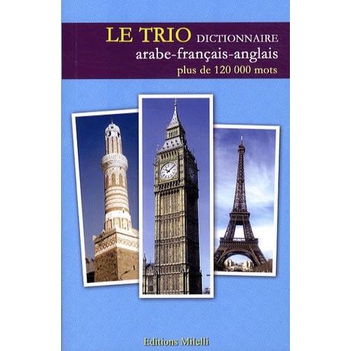 Le Trio - Dictionnaire Trilingue Arabe-Français-Anglais