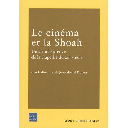 Le Cinéma Et La Shoah - Un Art À L'épreuve De La Tragédie Du 20e Siècle