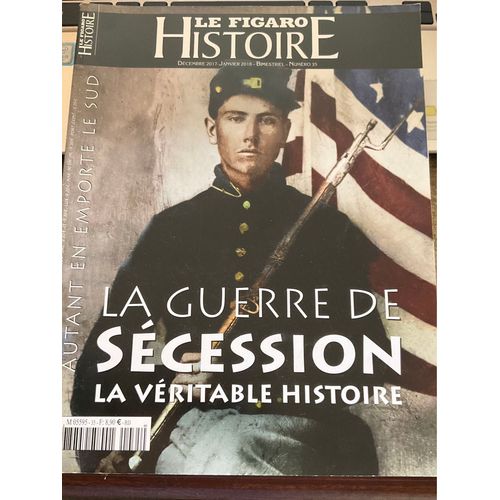 Le Figaro Histoire: La Guerre De Sécession La Véritable Histoire, 2017.