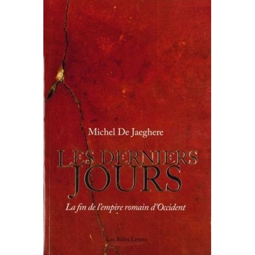 Les Derniers Jours - La Fin De L'empire Romain D'occident