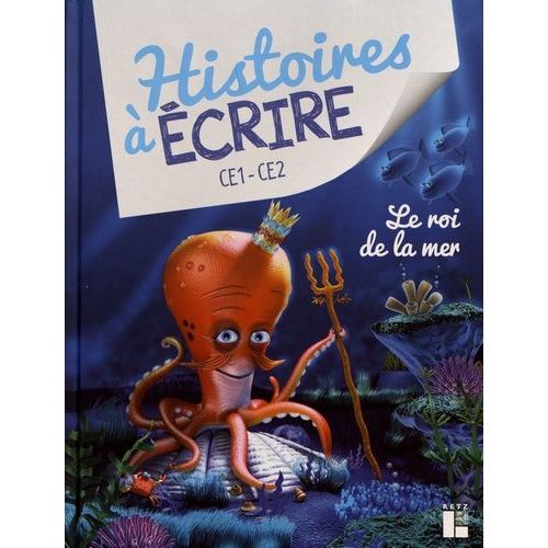 Histoires À Écrire Ce1-Ce2 - Le Roi De La Mer (1 Cd-Rom)