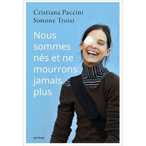 Nous Sommes Nés Et Ne Mourrons Jamais Plus - L'histoire De Chiara Corbella Petrillo