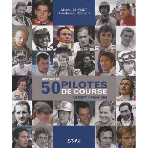 Histoire De 50 Pilotes De Course Au Destin Tragique