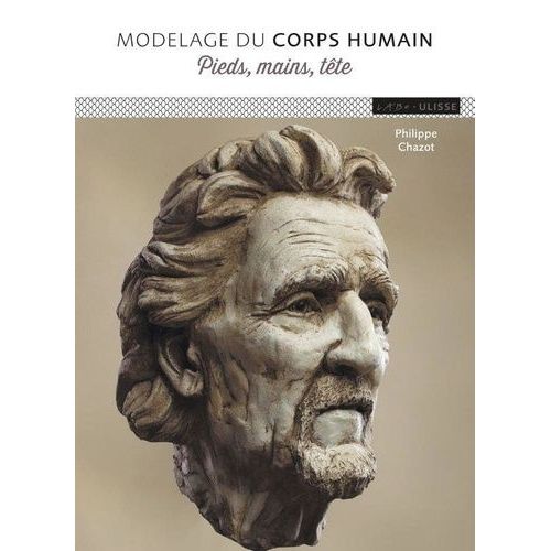 Modelage Du Corps Humain - Pieds, Mains, Tête
