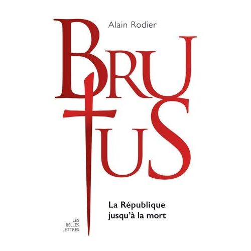 Brutus - La République Jusqu'à La Mort