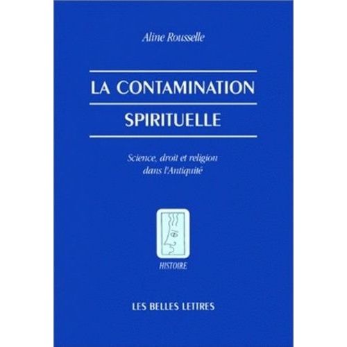 La Contamination Spirituelle - Science, Droit Et Religion Dans L'antiquité