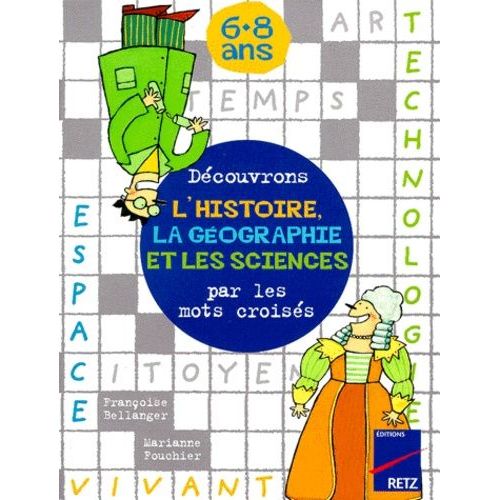 Découvrons L'histoire, La Géographie Et Les Sciences Par Les Mots Croisés