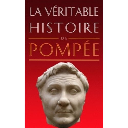La Véritable Histoire De Pompée