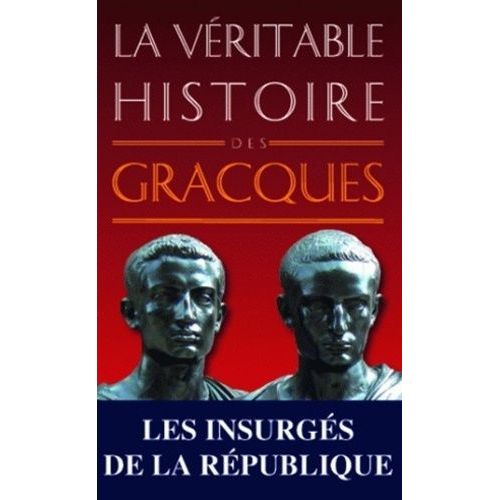 La Véritable Histoire Des Gracques