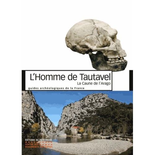 L'homme De Tautavel - La Caune De L'arago, De -700 000 À -100 000 Ans