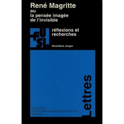 René Magritte Ou La Pensée Imagée De L'invisible
