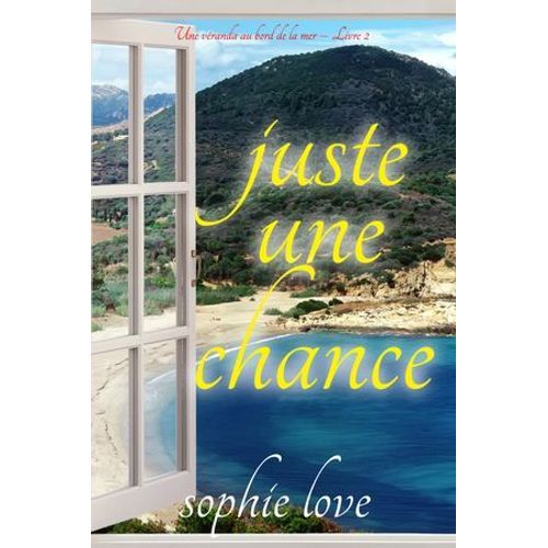Juste Une Chance (Une Véranda Au Bord De La Mer - Livre 2)