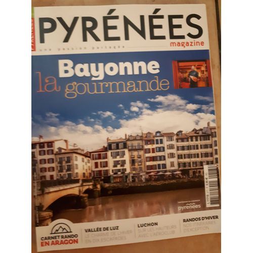 Pyrénées Magazine 217 Bayonne La Gourmande, Carnet Rando En Aragon, Luchon...