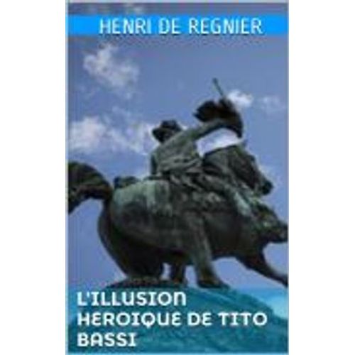 L'illusion Heroique De Tito Bassi