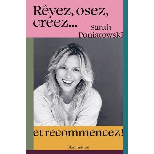 Rêvez, Osez, Créez - Et Recommencez !