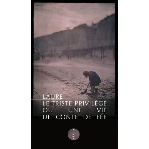 Le Triste Privilège Ou Une Vie De Conte De Fée