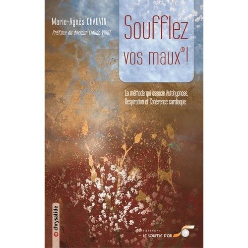 Soufflez Vos Maux ! - La Méthode Qui Associe Autohypnose, Respiration Et Cohérence Cardiaque