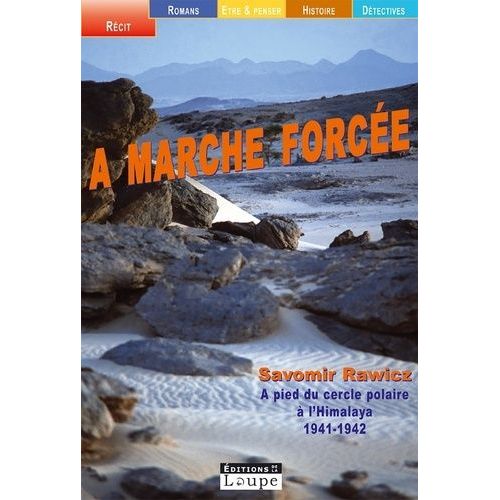 A Marche Forcée - A Pied, Du Cercle Polaire À L'himalaya 1941-1942