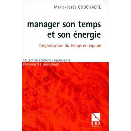 Manager Son Temps Et Son Énergie - L'organisation Du Temps En Équipe