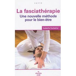 La Fasciathérapie - Une Nouvelle Méthode Pour Le Bien-Être