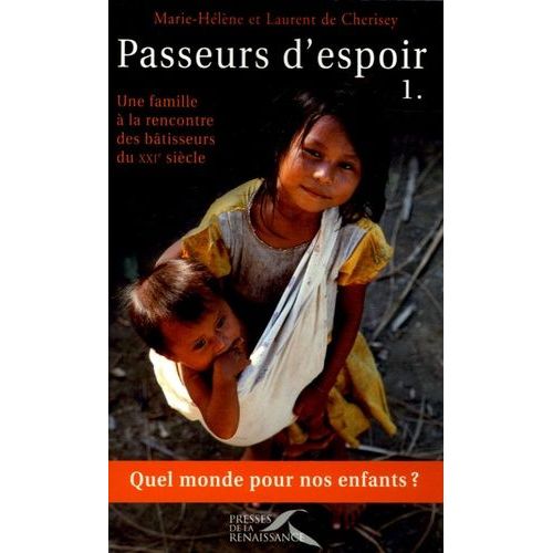 Passeurs D'espoir - Tome 1, Une Famille À La Rencontre Des Bâtisseurs Du Xxi° Siècle