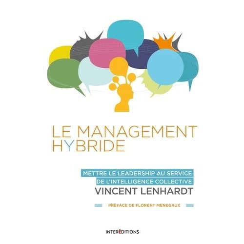 Le Management Hybride - Mettre Le Leadership Au Service De L'intelligence Collective