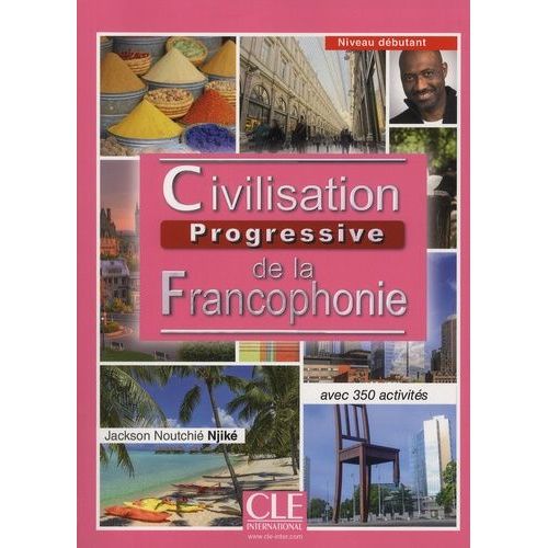 Civilisation Progressive De La Francophonie Niveau Débutant - Avec 350 Activités