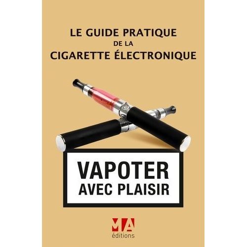 Le Guide Pratique De La Cigarette Électronique