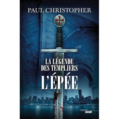 La Légende Des Templiers - Tome 1 - L'épée