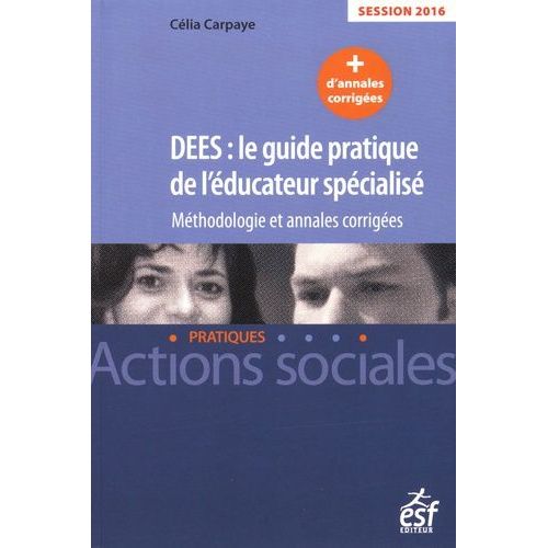 Dees, Le Guide Pratique De L'éducateur Spécialisé - Méthodologie Et Annales Corrigées