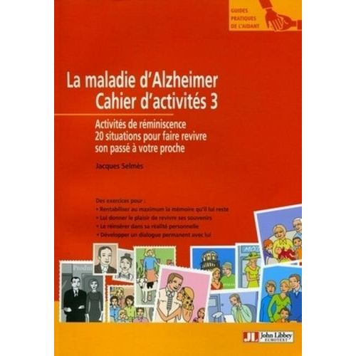 La Maladie D'alzheimer - Cahier D'activités 3, Activités De Réminiscence, 20 Situations Pour Faire Revivre Son Passé À Votre Proche
