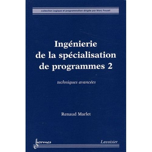 Ingénierie De La Spécialisation De Programmes - Tome 2, Techniques Avancées