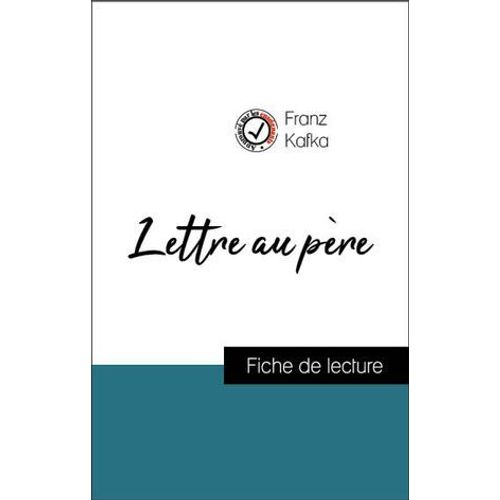 Analyse De L'oeuvre : Lettre Au Père (Résumé Et Fiche De Lecture Plébiscités Par Les Enseignants Sur Fichedelecture.Fr)