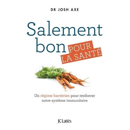 Salement Bon Pour La Santé - Un Régime Bactérien Pour Renforcer Notre Système Immunitaire