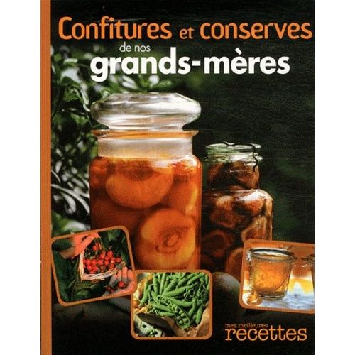 Confitures Et Conserves De Nos Grands-Mères
