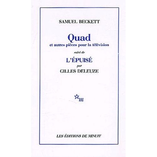 Quad Et Trio Du Fantôme,... Que Nuages..., Nacht Und Träume Suivi De L'épuisé Par Gilles Deleuze