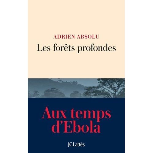 Les Forêts Profondes - Au Temps D'ebola