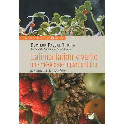L'alimentation Vivante - Une Médecine À Part Entière Préventive Et Curative