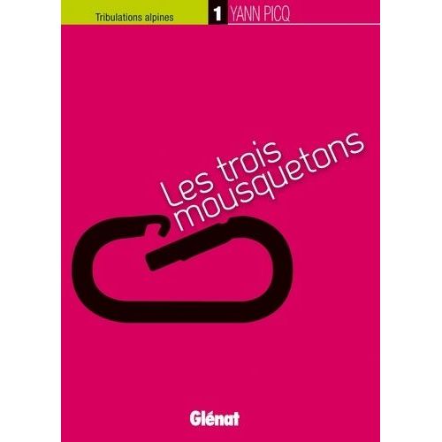 Tribulations Alpines - Tome 1 - Les Trois Mousquetons