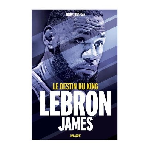 Lebron James - Le Destin Du King