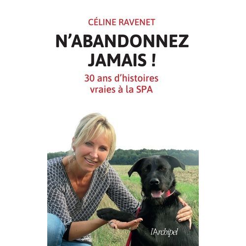 N'abandonnez Jamais - Trente Ans D'histoires Vraies À La Spa