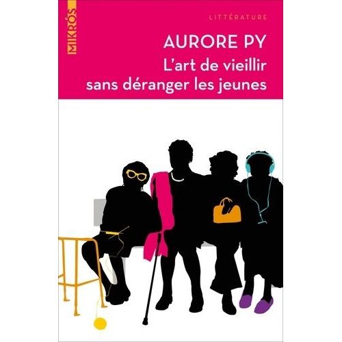L'art De Vieillir Sans Deranger Les Jeunes