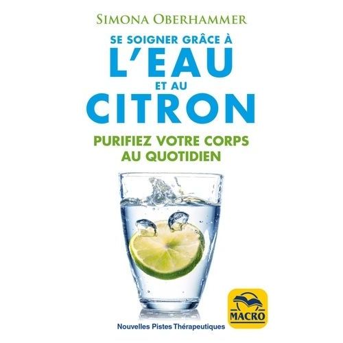 Se Soigner Grâce À L'eau Et Au Citron - Purifiez Votre Corps Au Quotidien