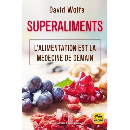 Superaliments - L'alimentation Est La Médecine De Demain