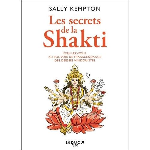 Les Secrets De La Shakti - Eveillez-Vous Au Pouvoir De Transcendance Des Déesses Hindouistes