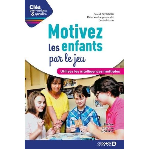 Motivez Les Enfants Par Le Jeu - Utilisez Les Intelligences Multiples